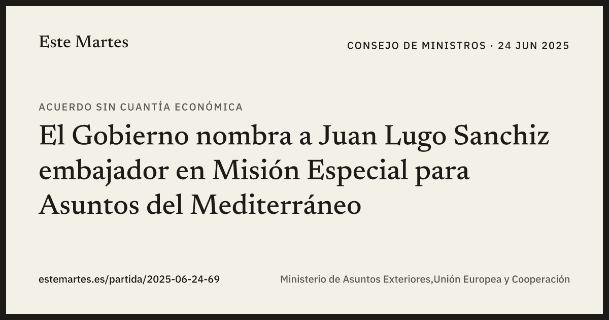 Tarjeta: El Gobierno nombra a Juan Lugo Sanchiz embajador en Misión Especial para Asuntos del Mediterráneo