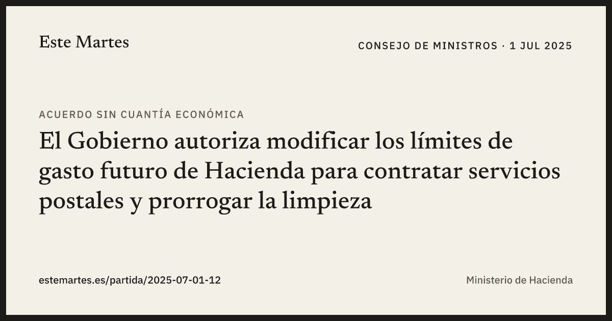 Tarjeta: El Gobierno autoriza modificar los límites de gasto futuro de Hacienda para contratar servicios postales y prorrogar la limpieza