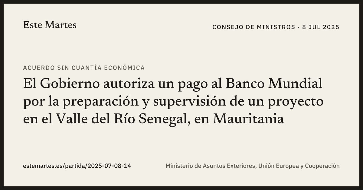Tarjeta: El Gobierno autoriza un pago al Banco Mundial por la preparación y supervisión de un proyecto en el Valle del Río Senegal, en Mauritania
