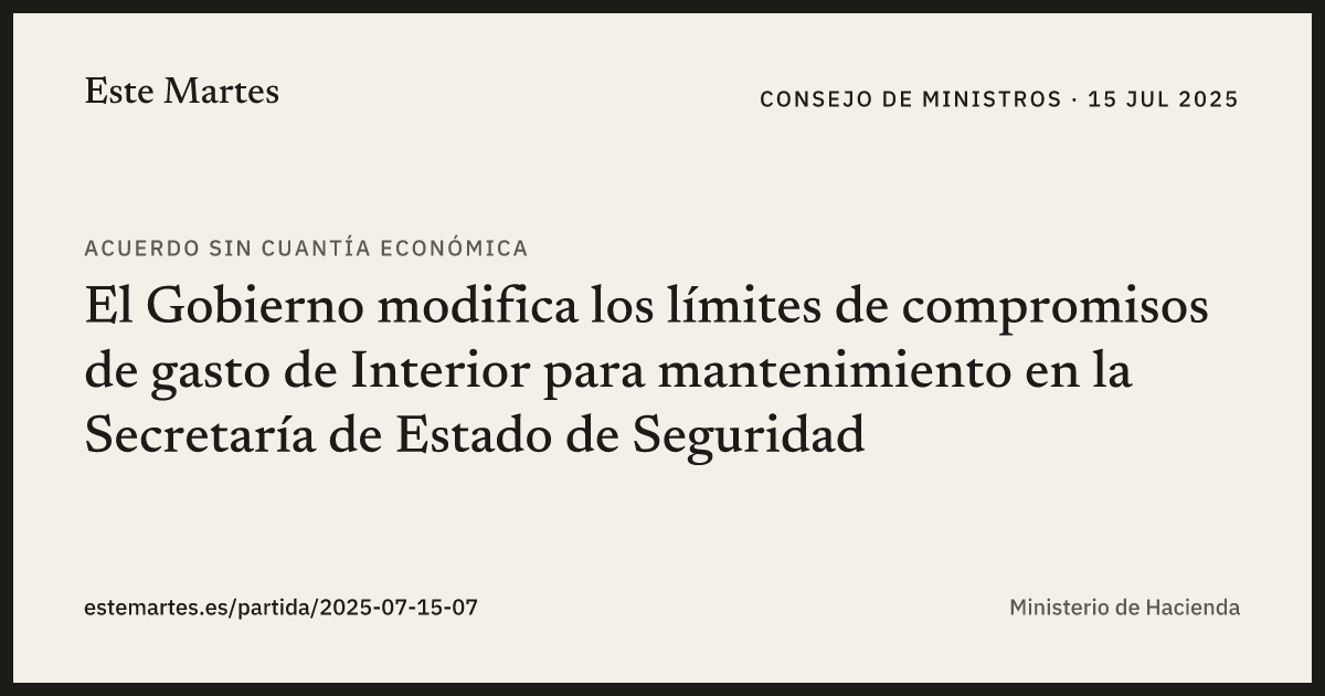 Tarjeta: El Gobierno modifica los límites de compromisos de gasto de Interior para mantenimiento en la Secretaría de Estado de Seguridad
