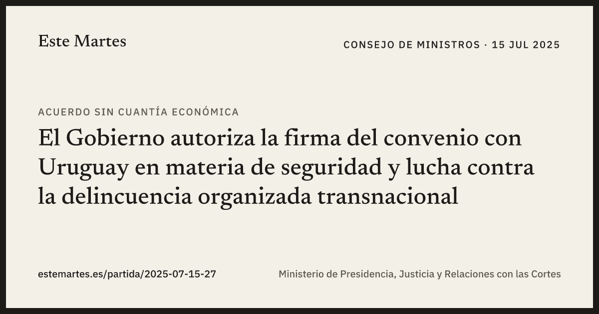 Tarjeta: El Gobierno autoriza la firma del convenio con Uruguay en materia de seguridad y lucha contra la delincuencia organizada transnacional