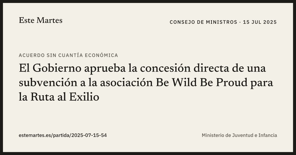 Tarjeta: El Gobierno aprueba la concesión directa de una subvención a la asociación Be Wild Be Proud para la Ruta al Exilio