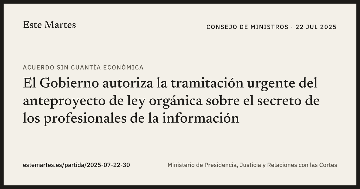 Tarjeta: El Gobierno autoriza la tramitación urgente del anteproyecto de ley orgánica sobre el secreto de los profesionales de la información