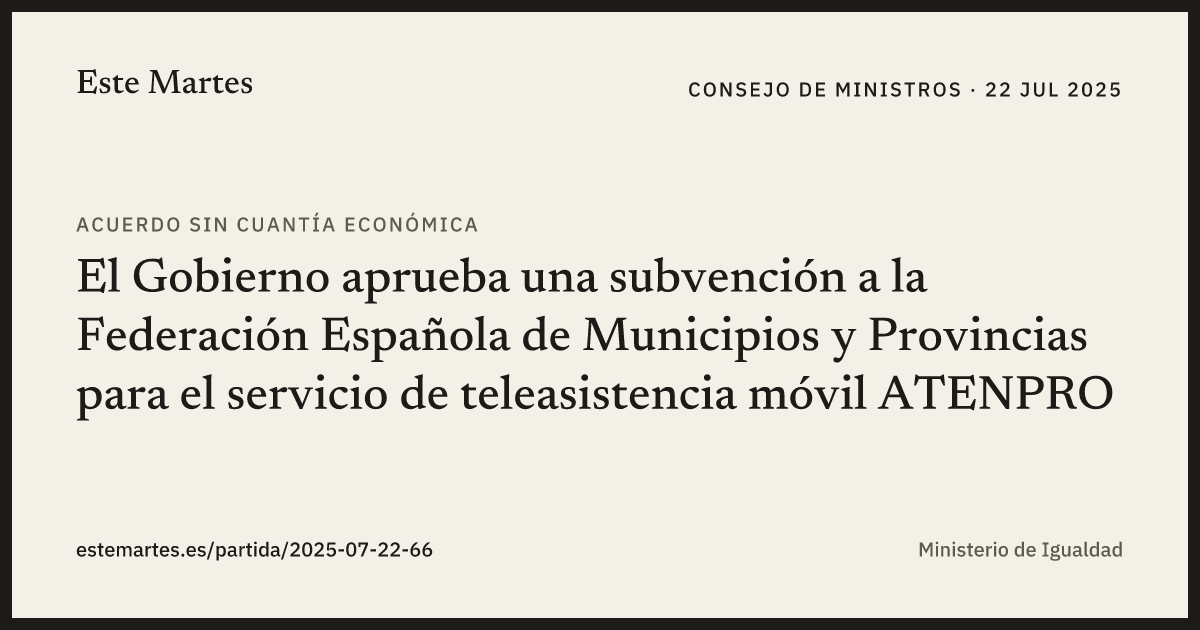 Tarjeta: El Gobierno aprueba una subvención a la Federación Española de Municipios y Provincias para el servicio de teleasistencia móvil ATENPRO
