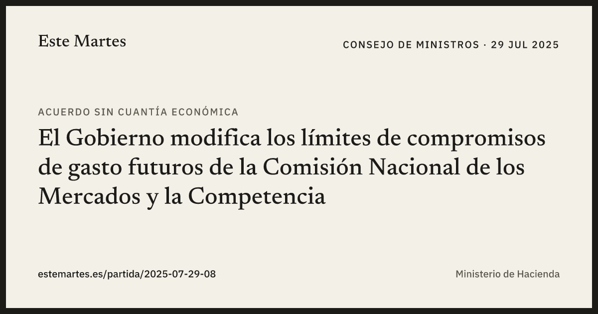 Tarjeta: El Gobierno modifica los límites de compromisos de gasto futuros de la Comisión Nacional de los Mercados y la Competencia