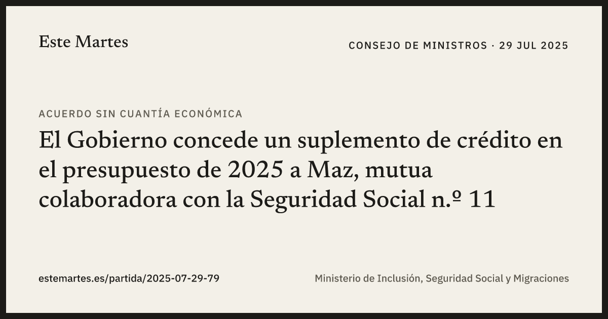 Tarjeta: El Gobierno concede un suplemento de crédito en el presupuesto de 2025 a Maz, mutua colaboradora con la Seguridad Social n.º 11
