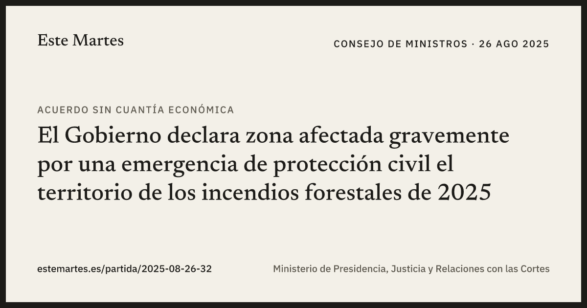 Tarjeta: El Gobierno declara zona afectada gravemente por una emergencia de protección civil el territorio de los incendios forestales de 2025