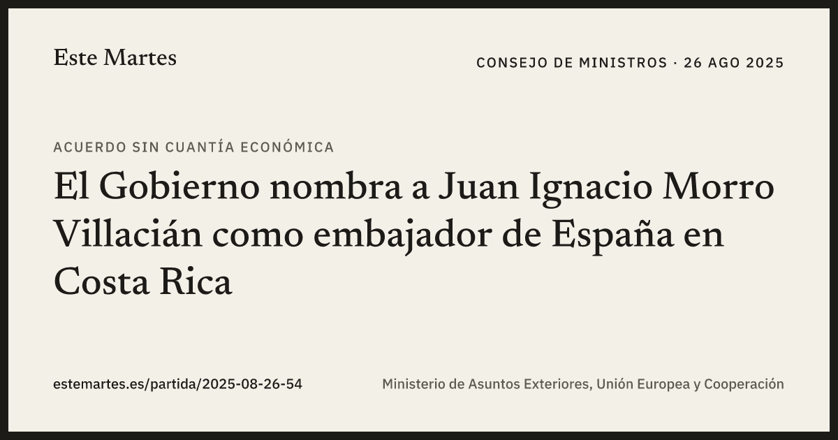 Tarjeta: El Gobierno nombra a Juan Ignacio Morro Villacián como embajador de España en Costa Rica