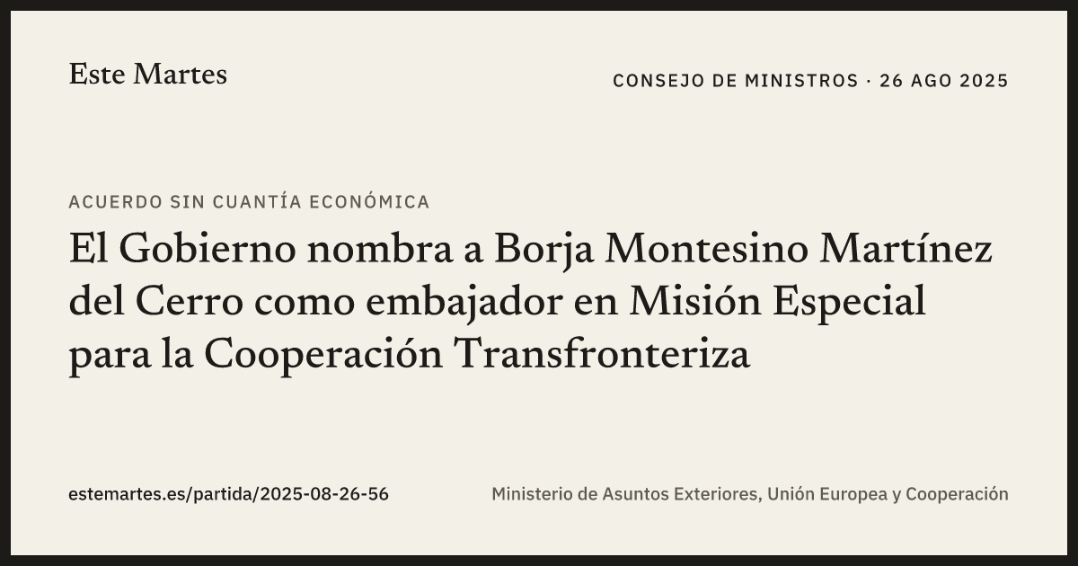 Tarjeta: El Gobierno nombra a Borja Montesino Martínez del Cerro como embajador en Misión Especial para la Cooperación Transfronteriza