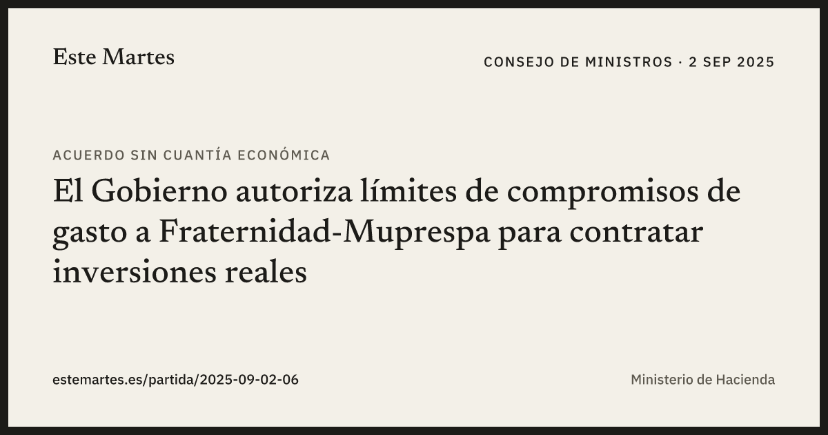 Tarjeta: El Gobierno autoriza límites de compromisos de gasto a Fraternidad-Muprespa para contratar inversiones reales