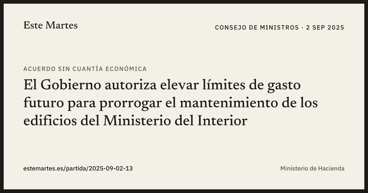 Tarjeta: El Gobierno autoriza elevar límites de gasto futuro para prorrogar el mantenimiento de los edificios del Ministerio del Interior