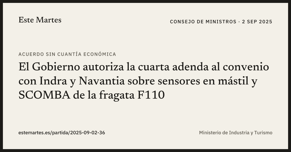 Tarjeta: El Gobierno autoriza la cuarta adenda al convenio con Indra y Navantia sobre sensores en mástil y SCOMBA de la fragata F110