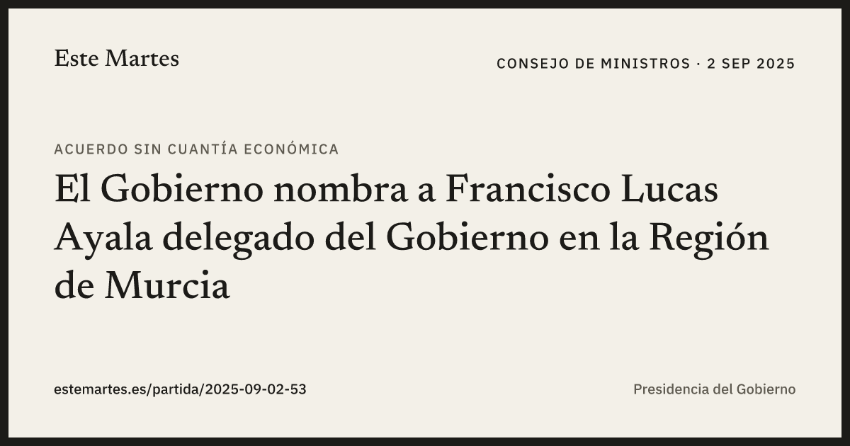 Tarjeta: El Gobierno nombra a Francisco Lucas Ayala delegado del Gobierno en la Región de Murcia
