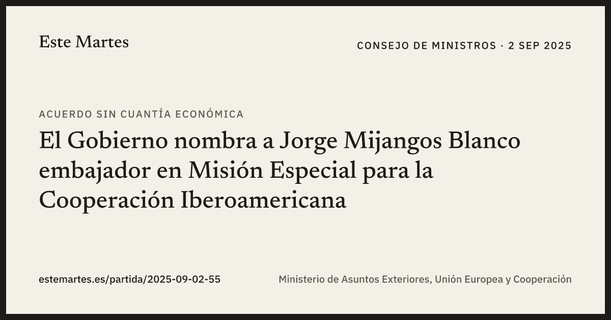Tarjeta: El Gobierno nombra a Jorge Mijangos Blanco embajador en Misión Especial para la Cooperación Iberoamericana