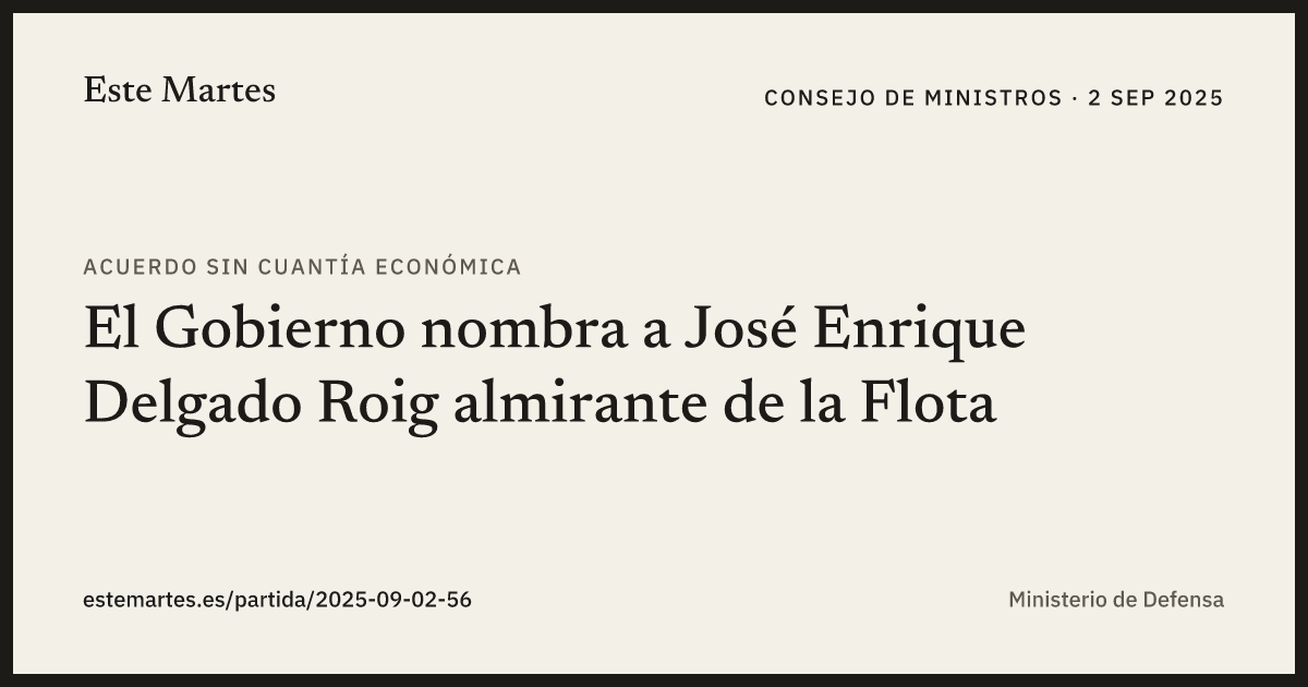 Tarjeta: El Gobierno nombra a José Enrique Delgado Roig almirante de la Flota