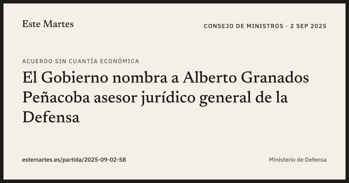 Tarjeta: El Gobierno nombra a Alberto Granados Peñacoba asesor jurídico general de la Defensa