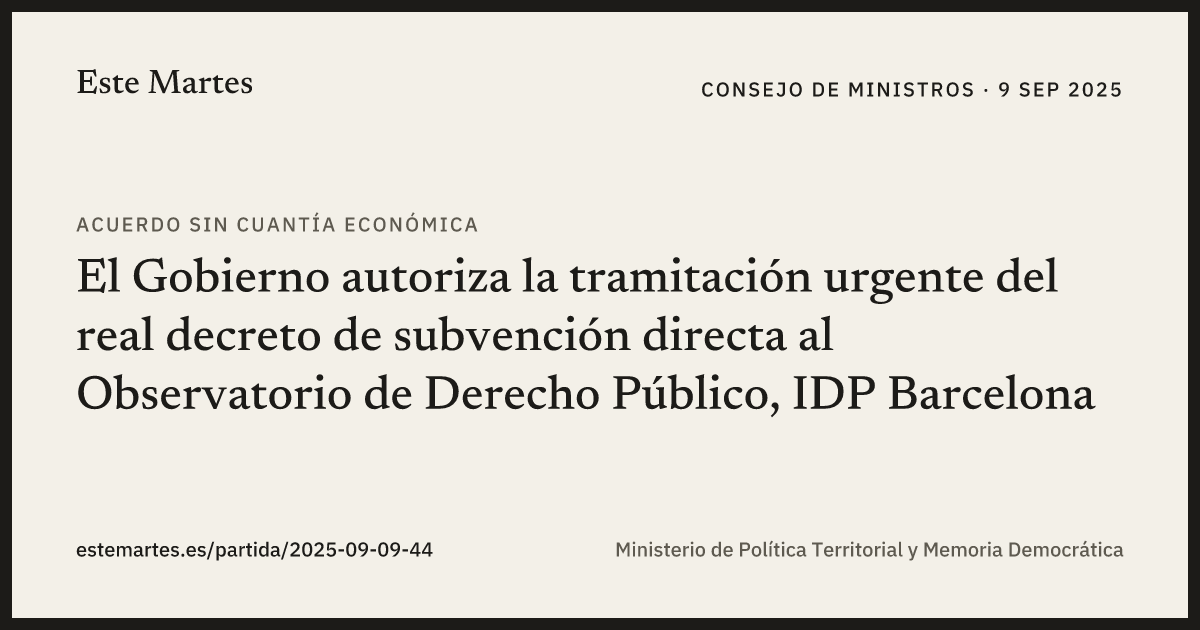 Tarjeta: El Gobierno autoriza la tramitación urgente del real decreto de subvención directa al Observatorio de Derecho Público, IDP Barcelona