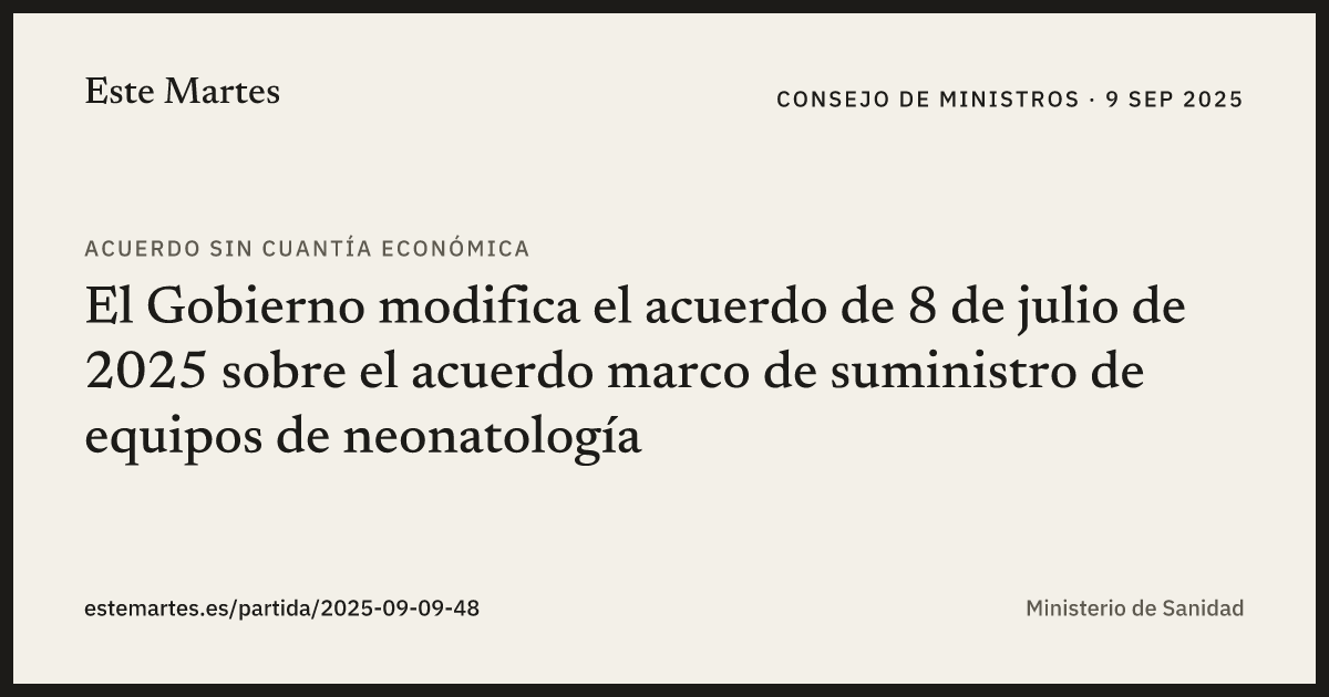 Tarjeta: El Gobierno modifica el acuerdo de 8 de julio de 2025 sobre el acuerdo marco de suministro de equipos de neonatología