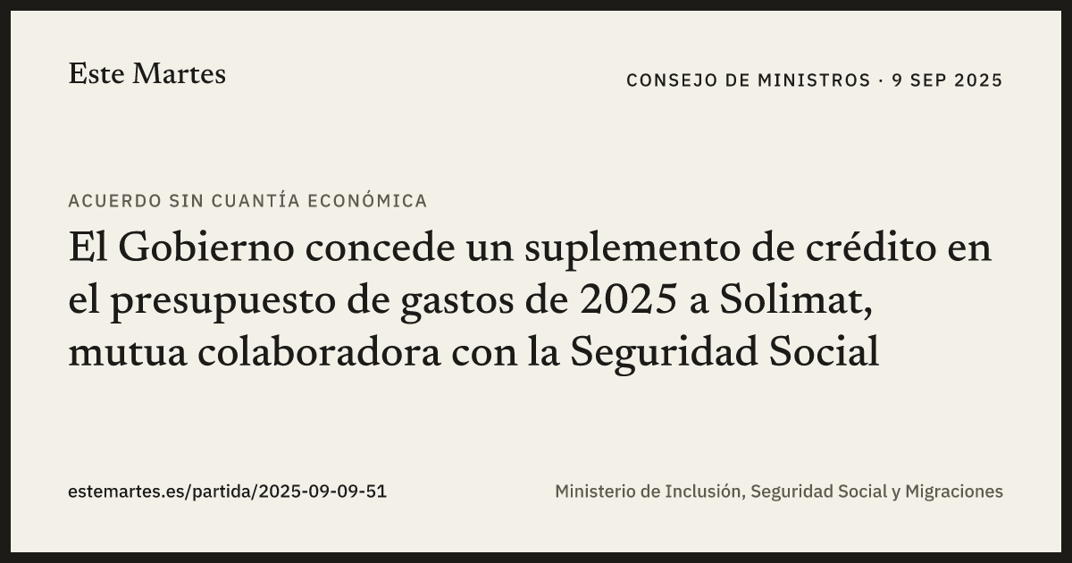 Tarjeta: El Gobierno concede un suplemento de crédito en el presupuesto de gastos de 2025 a Solimat, mutua colaboradora con la Seguridad Social