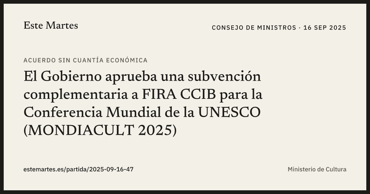 Tarjeta: El Gobierno aprueba una subvención complementaria a FIRA CCIB para la Conferencia Mundial de la UNESCO (MONDIACULT 2025)