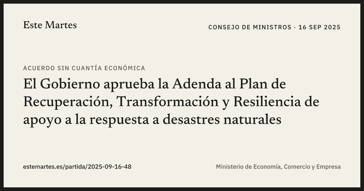 Tarjeta: El Gobierno aprueba la Adenda al Plan de Recuperación, Transformación y Resiliencia de apoyo a la respuesta a desastres naturales
