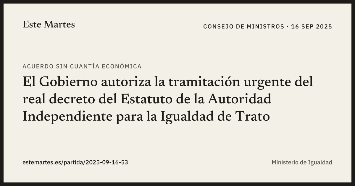 Tarjeta: El Gobierno autoriza la tramitación urgente del real decreto del Estatuto de la Autoridad Independiente para la Igualdad de Trato