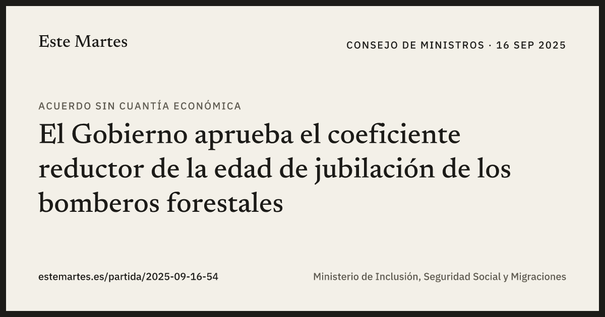 Tarjeta: El Gobierno aprueba el coeficiente reductor de la edad de jubilación de los bomberos forestales