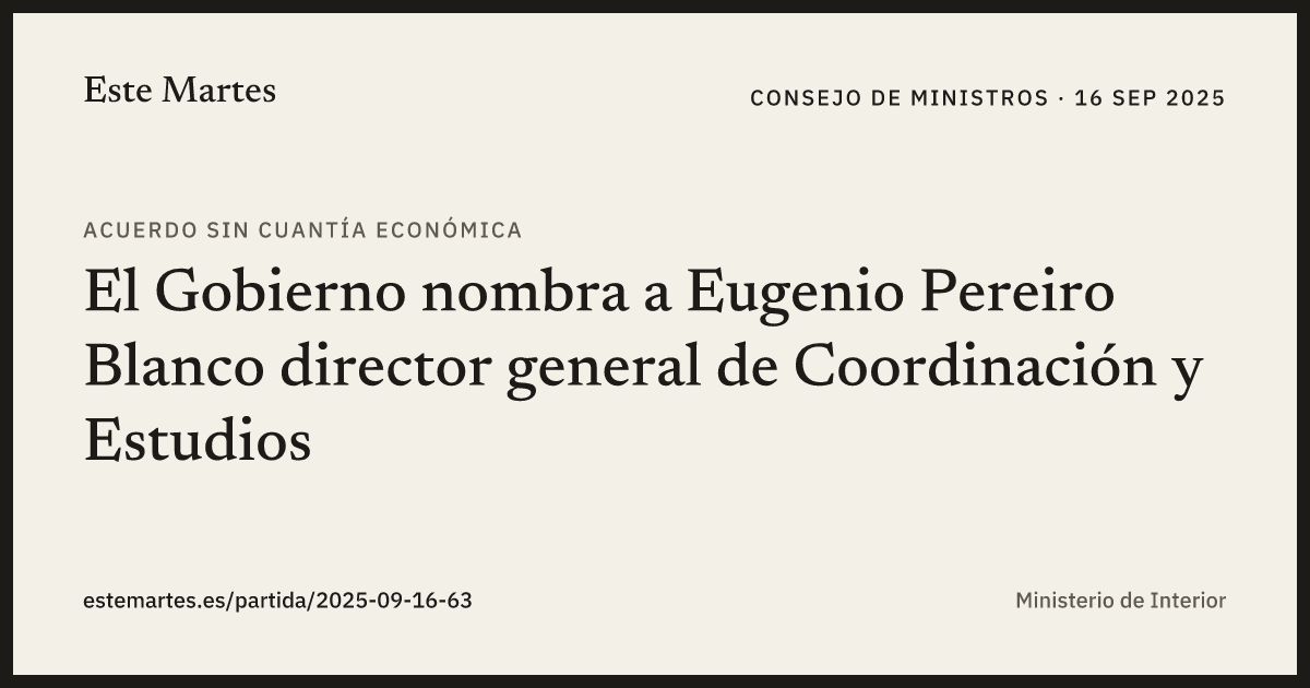 Tarjeta: El Gobierno nombra a Eugenio Pereiro Blanco director general de Coordinación y Estudios