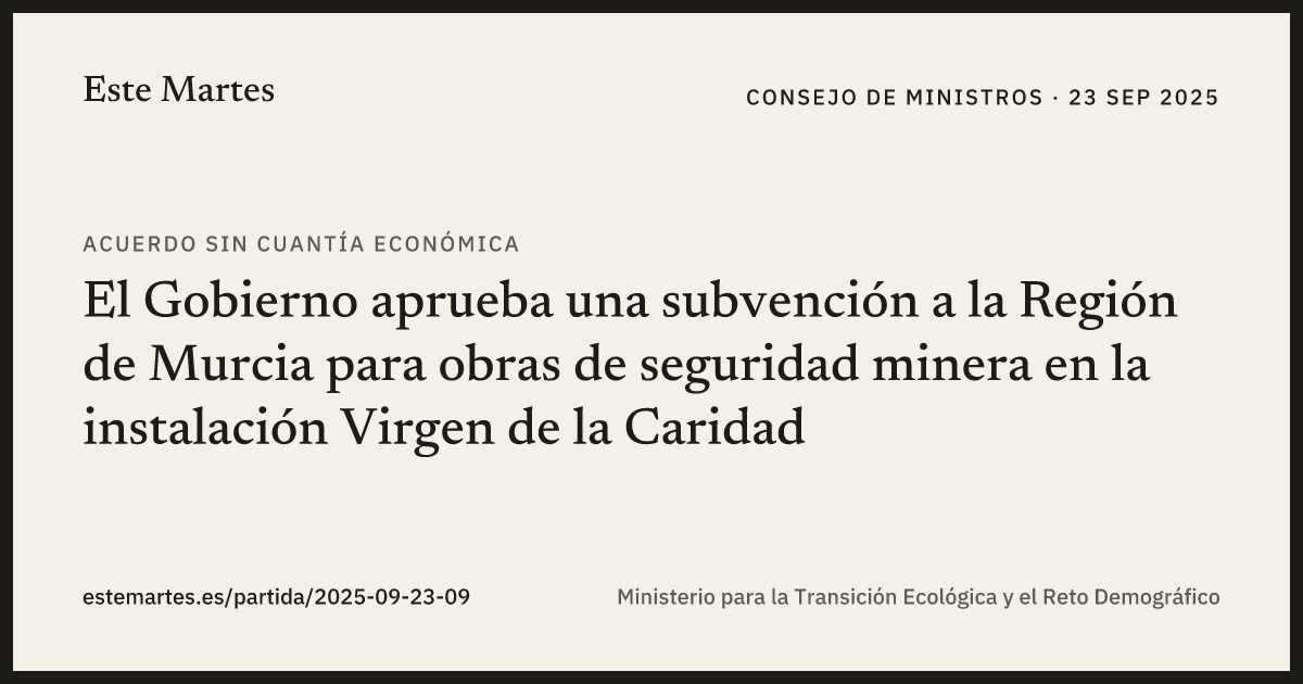 Tarjeta: El Gobierno aprueba una subvención a la Región de Murcia para obras de seguridad minera en la instalación Virgen de la Caridad