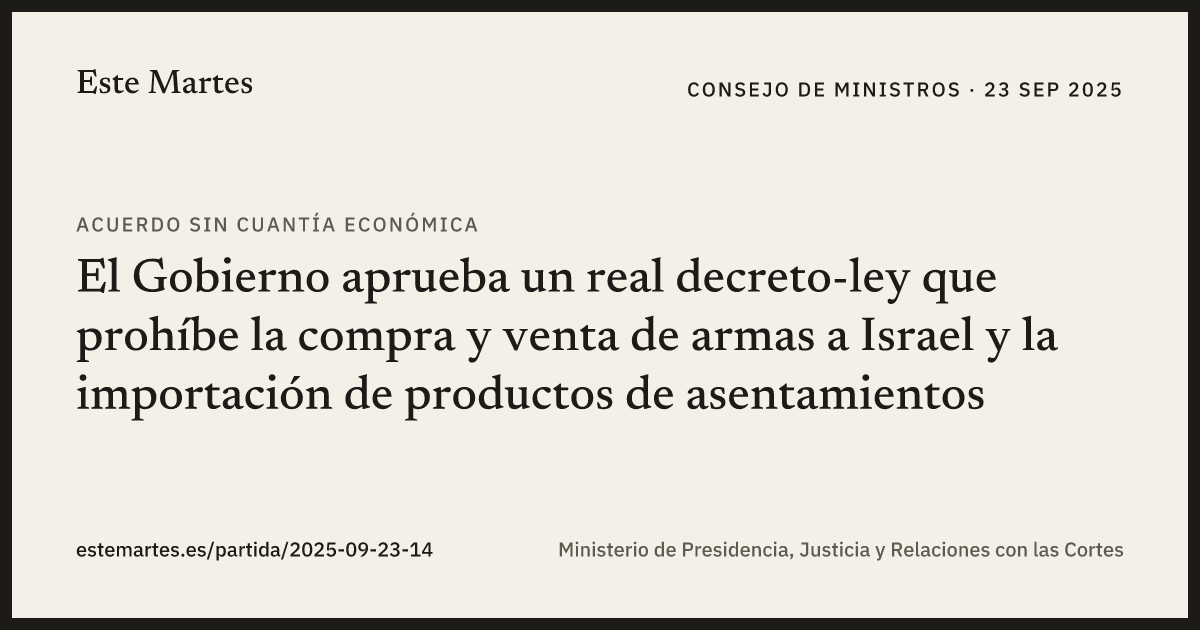 Tarjeta: El Gobierno aprueba un real decreto-ley que prohíbe la compra y venta de armas a Israel y la importación de productos de asentamientos