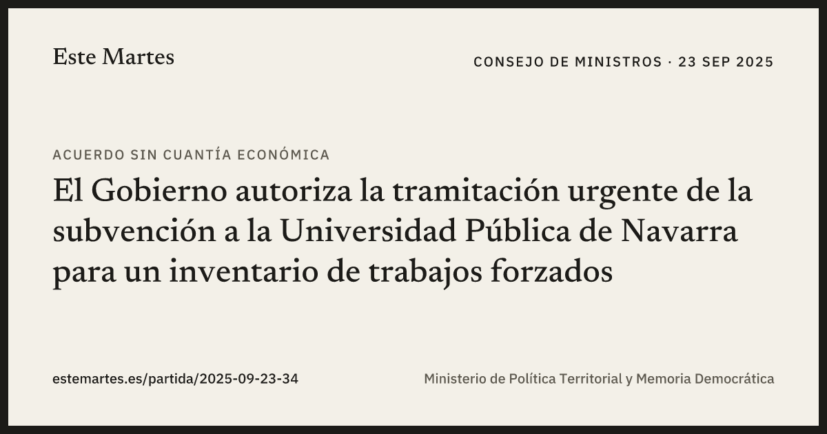 Tarjeta: El Gobierno autoriza la tramitación urgente de la subvención a la Universidad Pública de Navarra para un inventario de trabajos forzados
