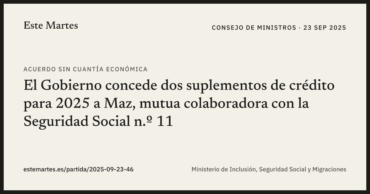 Tarjeta: El Gobierno concede dos suplementos de crédito para 2025 a Maz, mutua colaboradora con la Seguridad Social n.º 11