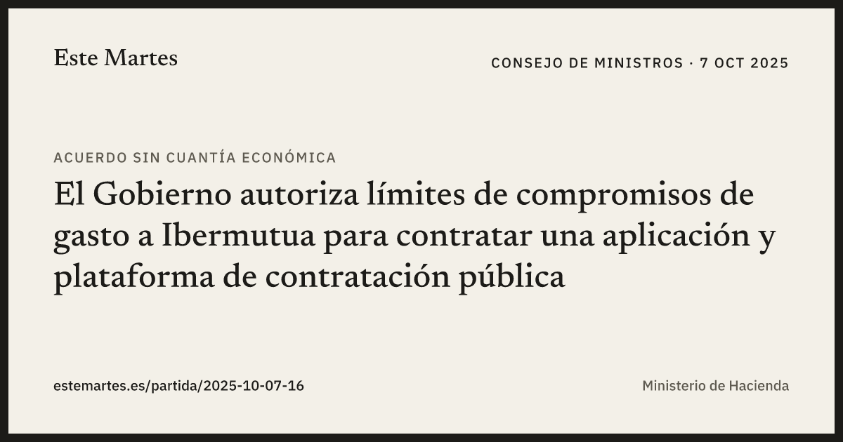 Tarjeta: El Gobierno autoriza límites de compromisos de gasto a Ibermutua para contratar una aplicación y plataforma de contratación pública