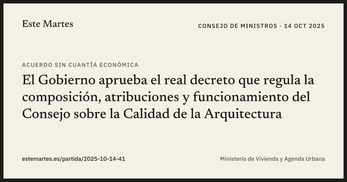 Tarjeta: El Gobierno aprueba el real decreto que regula la composición, atribuciones y funcionamiento del Consejo sobre la Calidad de la Arquitectura