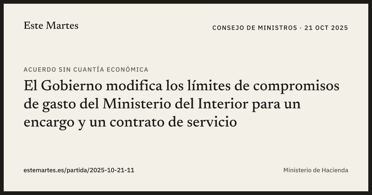 Tarjeta: El Gobierno modifica los límites de compromisos de gasto del Ministerio del Interior para un encargo y un contrato de servicio