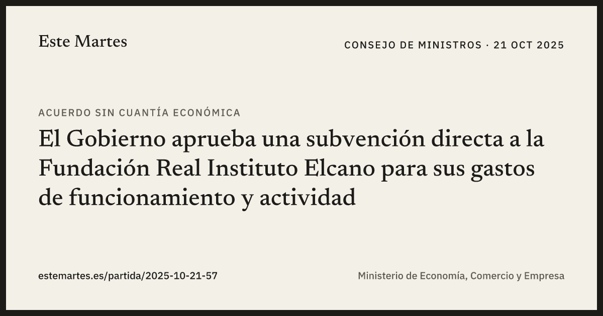 Tarjeta: El Gobierno aprueba una subvención directa a la Fundación Real Instituto Elcano para sus gastos de funcionamiento y actividad