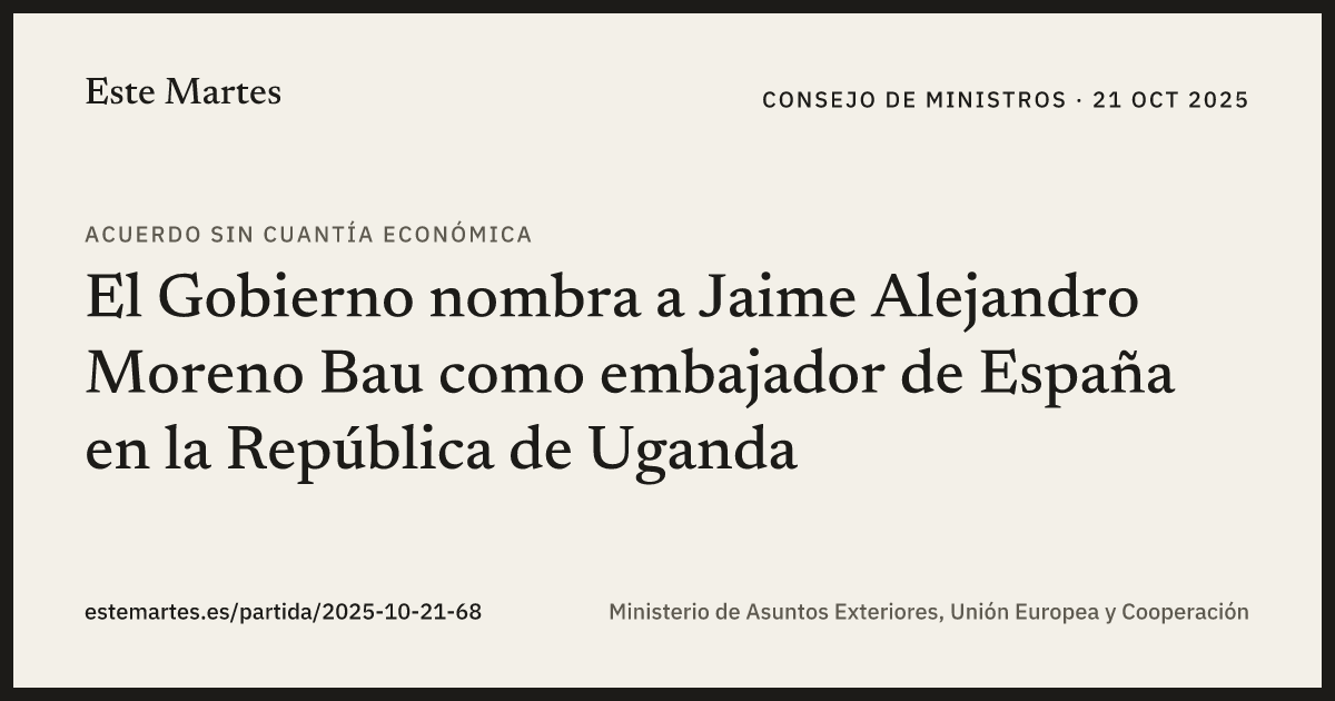 Tarjeta: El Gobierno nombra a Jaime Alejandro Moreno Bau como embajador de España en la República de Uganda