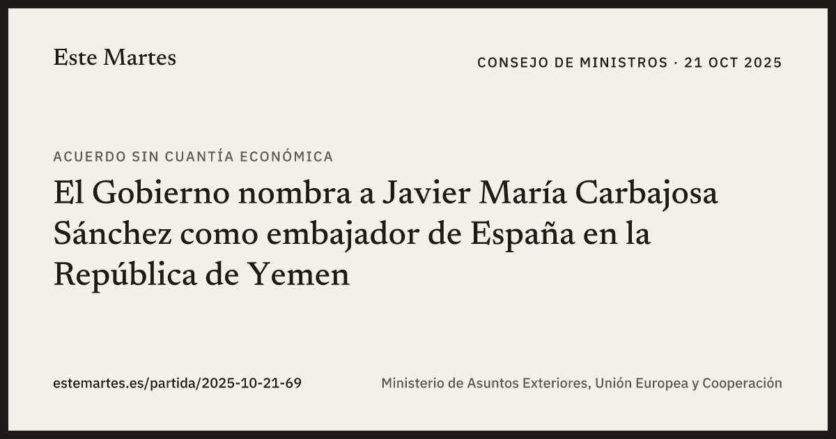 Tarjeta: El Gobierno nombra a Javier María Carbajosa Sánchez como embajador de España en la República de Yemen