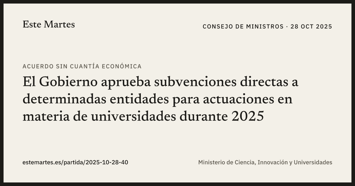 Tarjeta: El Gobierno aprueba subvenciones directas a determinadas entidades para actuaciones en materia de universidades durante 2025