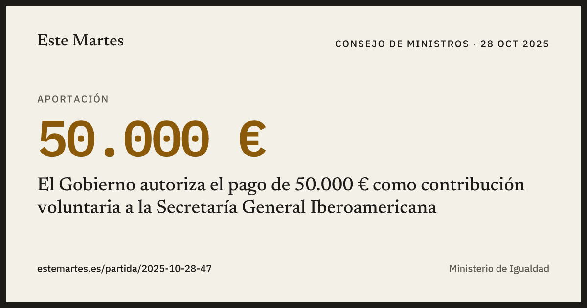 Tarjeta: El Gobierno autoriza el pago de 50.000 € como contribución voluntaria a la Secretaría General Iberoamericana