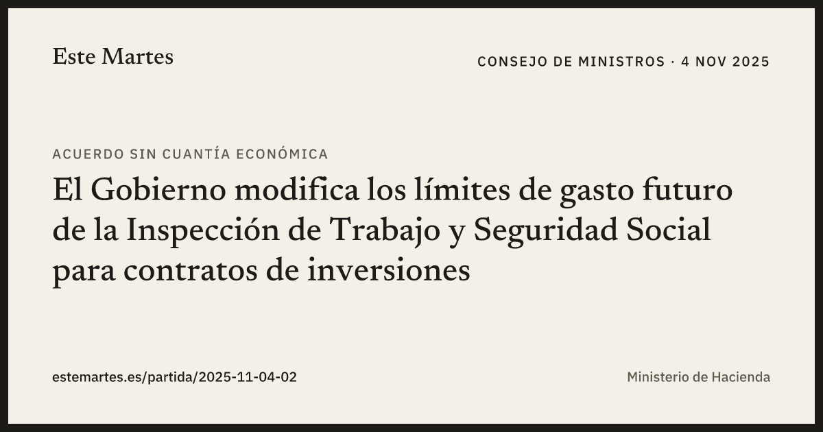 Tarjeta: El Gobierno modifica los límites de gasto futuro de la Inspección de Trabajo y Seguridad Social para contratos de inversiones
