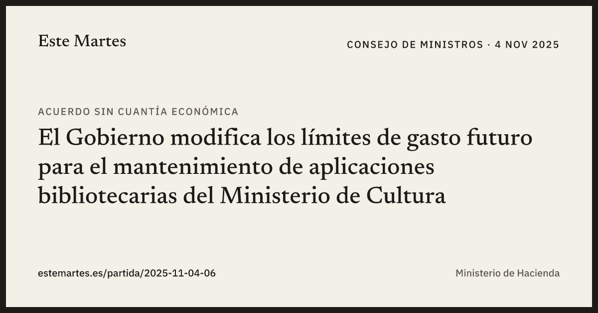 Tarjeta: El Gobierno modifica los límites de gasto futuro para el mantenimiento de aplicaciones bibliotecarias del Ministerio de Cultura