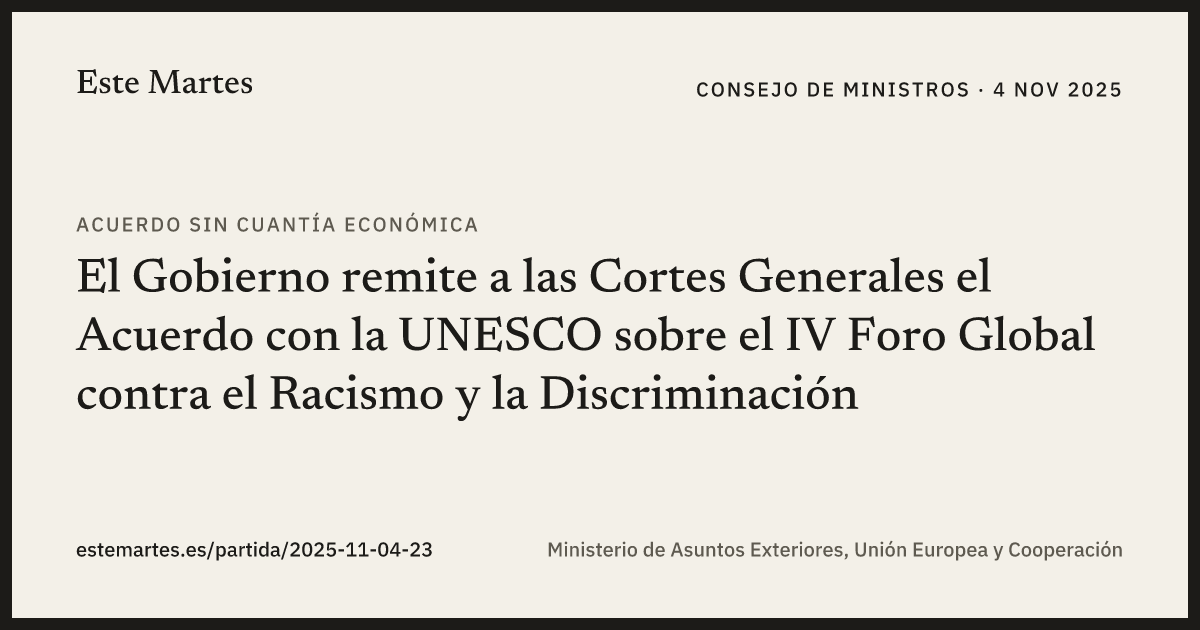 Tarjeta: El Gobierno remite a las Cortes Generales el Acuerdo con la UNESCO sobre el IV Foro Global contra el Racismo y la Discriminación