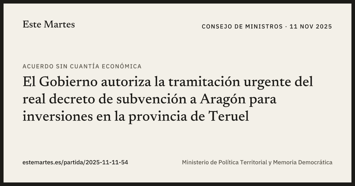 Tarjeta: El Gobierno autoriza la tramitación urgente del real decreto de subvención a Aragón para inversiones en la provincia de Teruel