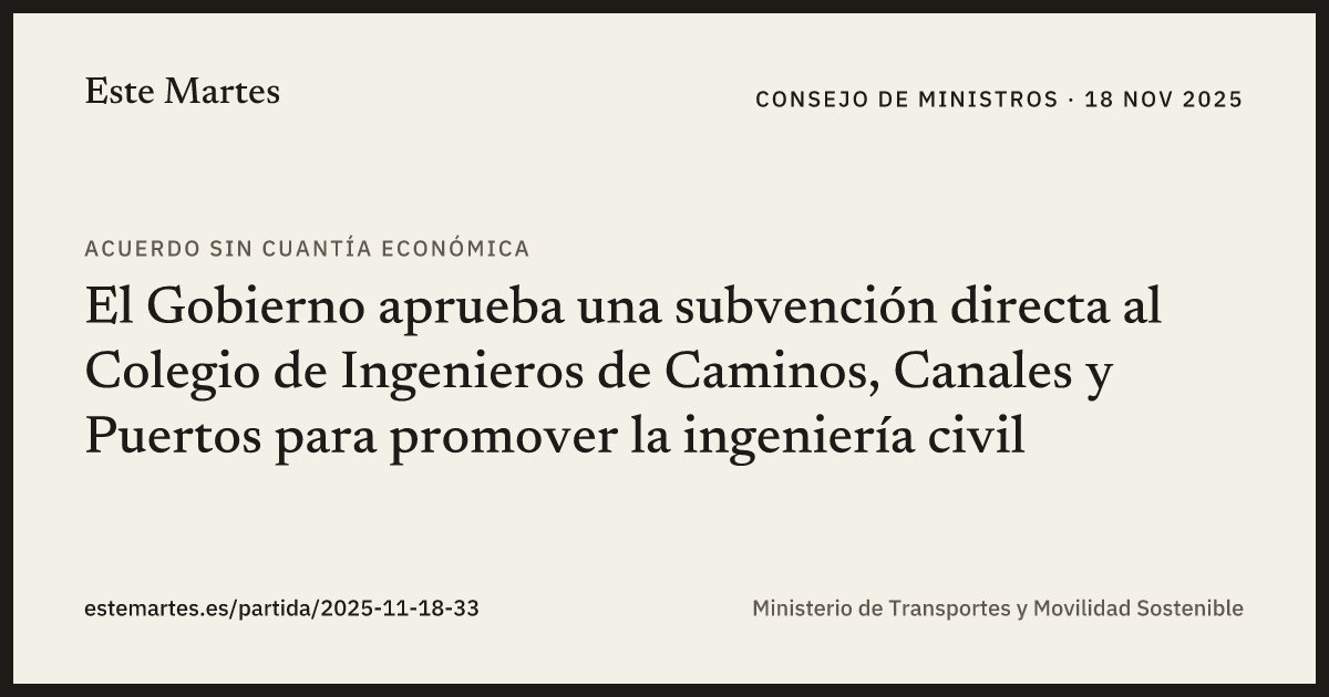 Tarjeta: El Gobierno aprueba una subvención directa al Colegio de Ingenieros de Caminos, Canales y Puertos para promover la ingeniería civil