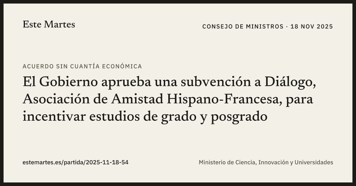 Tarjeta: El Gobierno aprueba una subvención a Diálogo, Asociación de Amistad Hispano-Francesa, para incentivar estudios de grado y posgrado