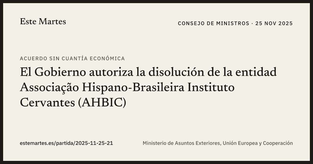 Tarjeta: El Gobierno autoriza la disolución de la entidad Associação Hispano-Brasileira Instituto Cervantes (AHBIC)