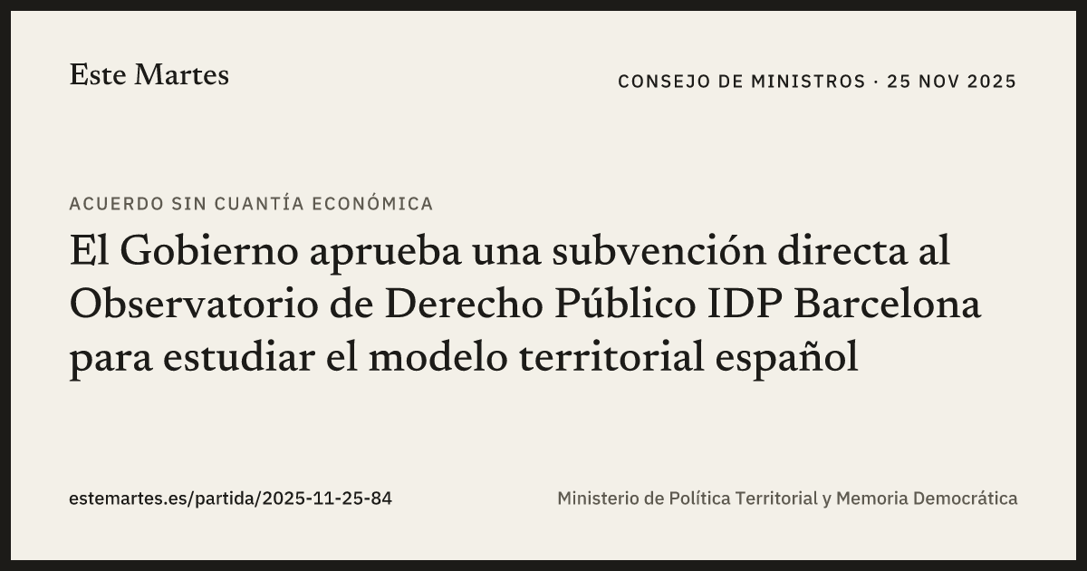 Tarjeta: El Gobierno aprueba una subvención directa al Observatorio de Derecho Público IDP Barcelona para estudiar el modelo territorial español