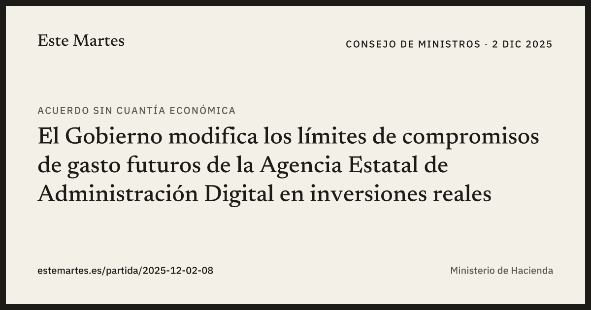 Tarjeta: El Gobierno modifica los límites de compromisos de gasto futuros de la Agencia Estatal de Administración Digital en inversiones reales