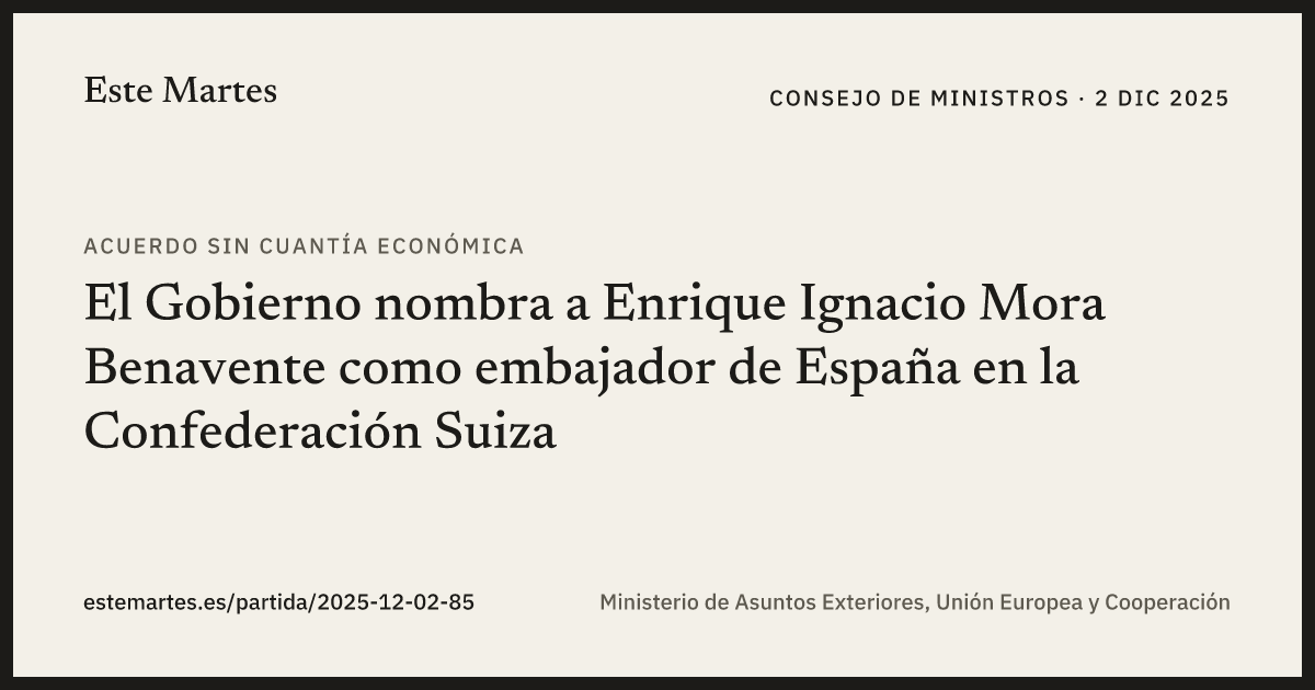 Tarjeta: El Gobierno nombra a Enrique Ignacio Mora Benavente como embajador de España en la Confederación Suiza